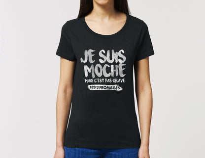 T-shirt Femme « Je Suis Moche » 100% Coton Bio